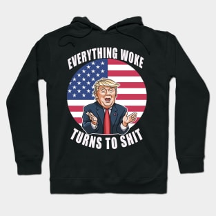 "Everything Woke Turns to Shit" Hoodie